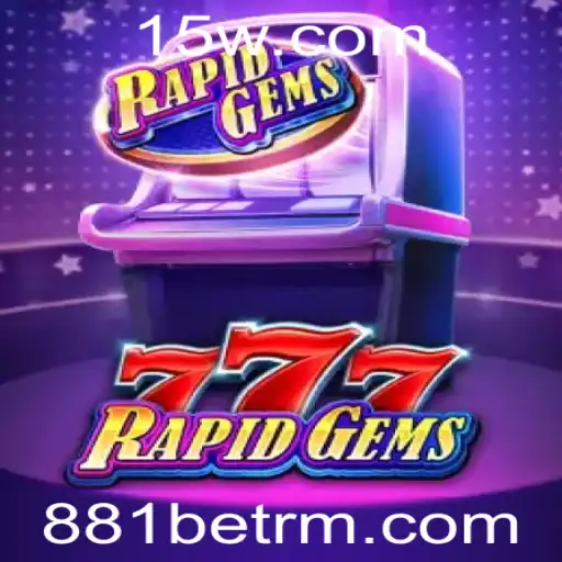Descubra o Fascinante Mundo de RapidGems777 com 881bet